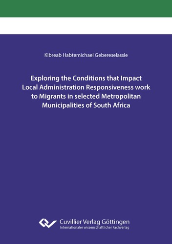 Exploring the Conditions that Impact Local Administration Responsiveness work to Migrants in selected Metropolitan Municipalities of South Africa